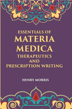 Essentials Of Materia Medica, Therapeutics And Prescription Writing - Gyan Books