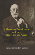 A Glossary Of Botanic Terms: With Their Derivation And Accent - Gyan Books