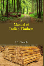 A Manual Of Indian Timbers - Gyan Books