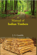 A Manual Of Indian Timbers - Gyan Books