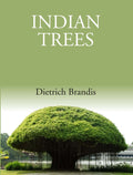 Indian Trees: An Account Of Trees, Shrubs, Woody Climbers, Bamboos And Palms Indigenous Or Commonly - Gyan Books