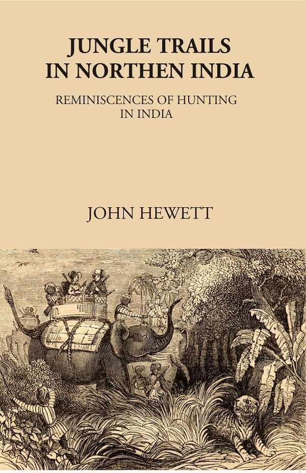 Jungle Trails in Northern India-Reminiscences of Hunting in India - Gyan Books