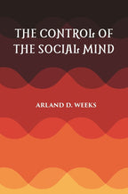 THE CONTROL OF THE SOCIAL MIND: PSYCHOLOGY OF ECONOMIC AND POLITICAL RELATIONS - Gyan Books