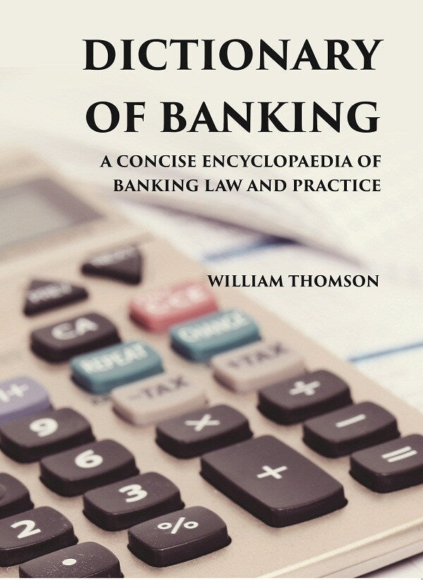 DICTIONARY OF BANKING: A CONCISE ENCYCLOPAEDIA OF BANKING LAW AND PRACTICE - Gyan Books | Grab2Buy