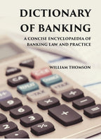 DICTIONARY OF BANKING: A CONCISE ENCYCLOPAEDIA OF BANKING LAW AND PRACTICE - Gyan Books | Grab2Buy