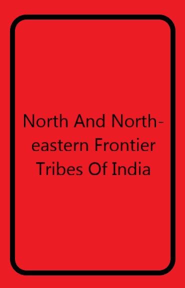 North and North-Eastern Frontier Tribes of India - Gyan Books