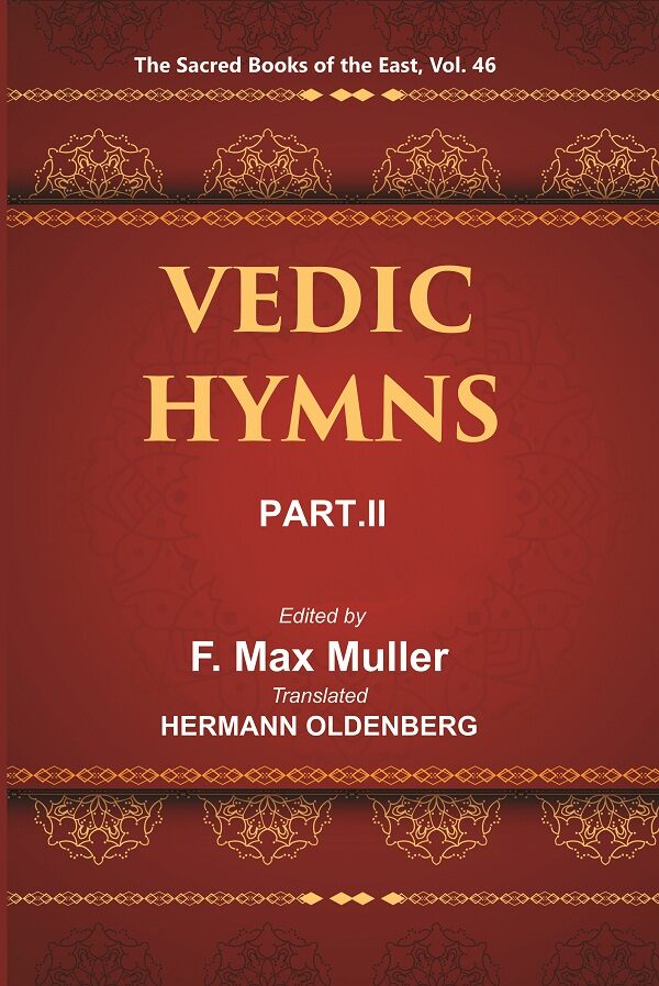 The Sacred Books of the East (VEDIC HYMNS, PART-II: HYMNS TO AGNI (MANDALAS I–V) 46th - Gyan Books