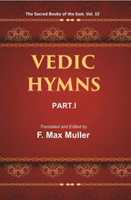 The Sacred Books of the East (VEDIC HYMNS, PART-I: HYMNS TO THE MARUTS, RUDRA, VAYU, AND VATA) 32nd - Gyan Books