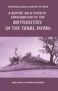 A REPORT ON A TOUR OF EXPLORATION OF THE ANTIQUITIES IN THE TARAI, NEPAL: THE REGION OF KAPILAVASTU; DURING FEBRUARY AND MARCH, 1899. - Gyan Books