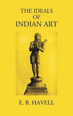 THE IDEALS OF INDIAN ART - Gyan Books