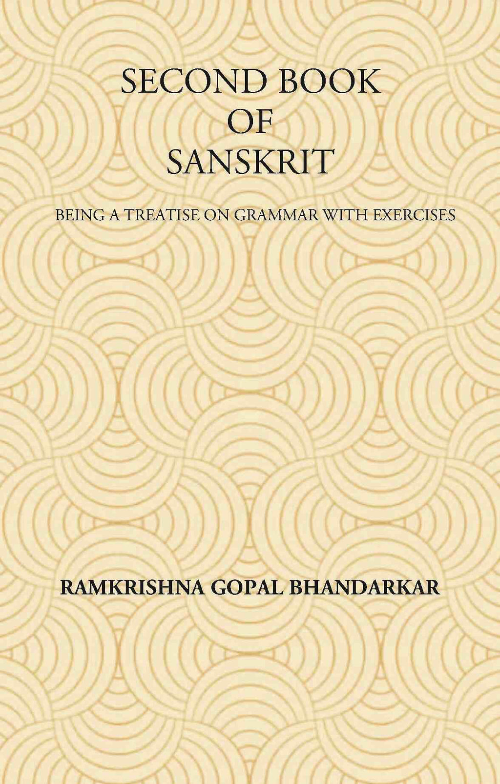 SECOND BOOK OF SANSKRIT : Being a Treatise on Grammar with Exercises - Gyan Books
