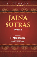 The Sacred Books of the East (JAINA-SUTRAS, PART-II: THE UTTARADHYAYANA SUTRA, THE SUTRAKRITANGA SUTRA) 45th - Gyan Books
