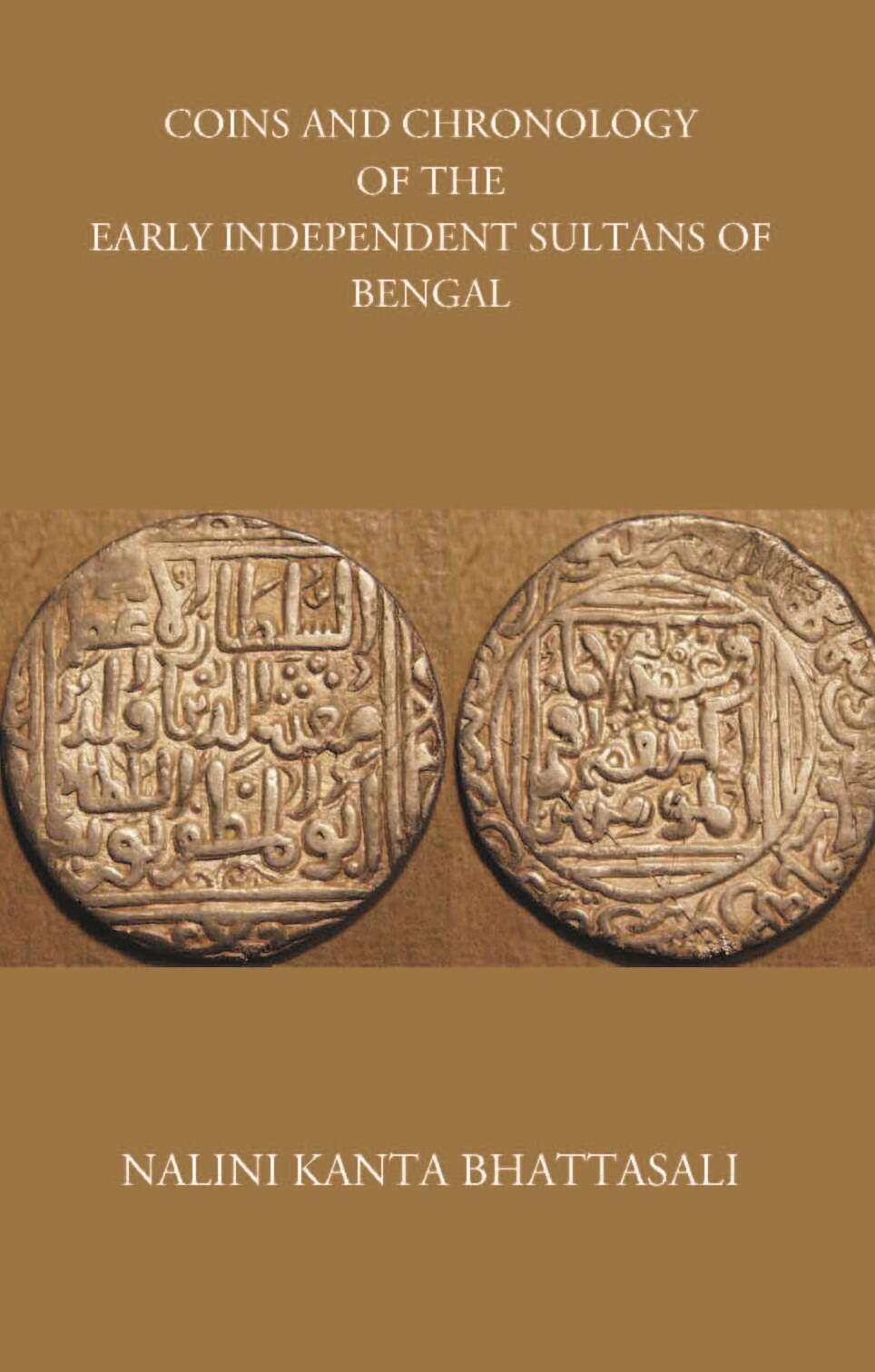 COINS AND CHRONOLOGY OF THE EARLY INDEPENDENT SULTANS OF BENGAL - Gyan Books | Grab2Buy