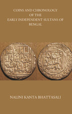 COINS AND CHRONOLOGY OF THE EARLY INDEPENDENT SULTANS OF BENGAL - Gyan Books | Grab2Buy
