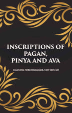 INSCRIPTIONS OF PAGAN, PINYA AND AVA - Gyan Books