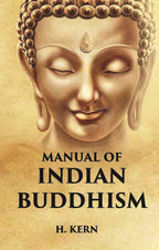 MANUAL OF INDIAN BUDDHISM - Gyan Books