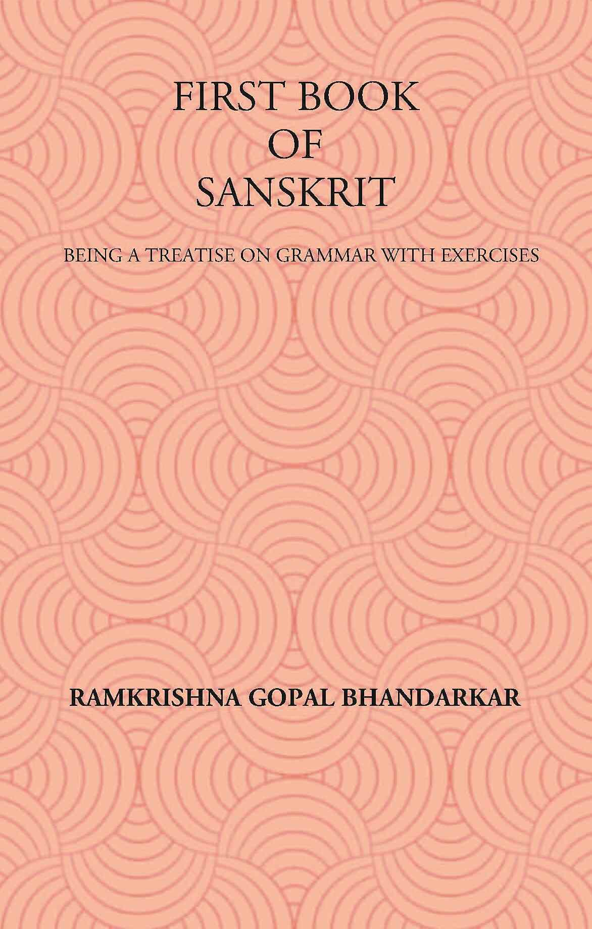 FIRST BOOK OF SANSKRIT : BEING A TREATISE ON GRAMMAR WITH EXERCISES - Gyan Books | Grab2Buy
