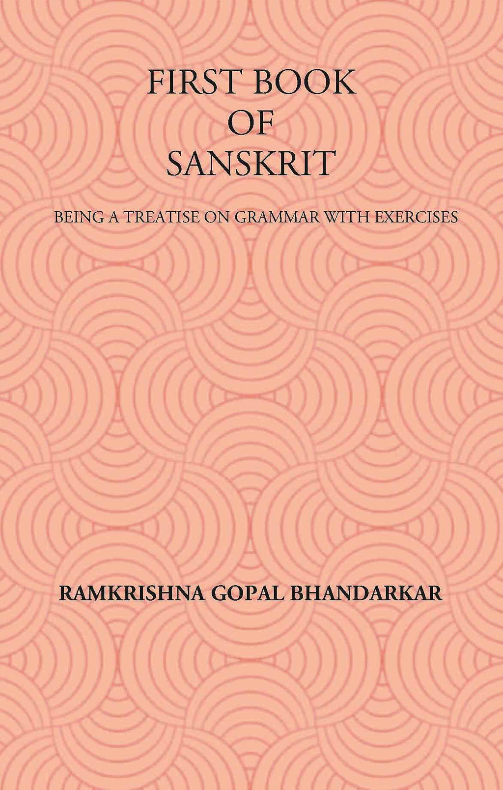 FIRST BOOK OF SANSKRIT : BEING A TREATISE ON GRAMMAR WITH EXERCISES - Gyan Books | Grab2Buy