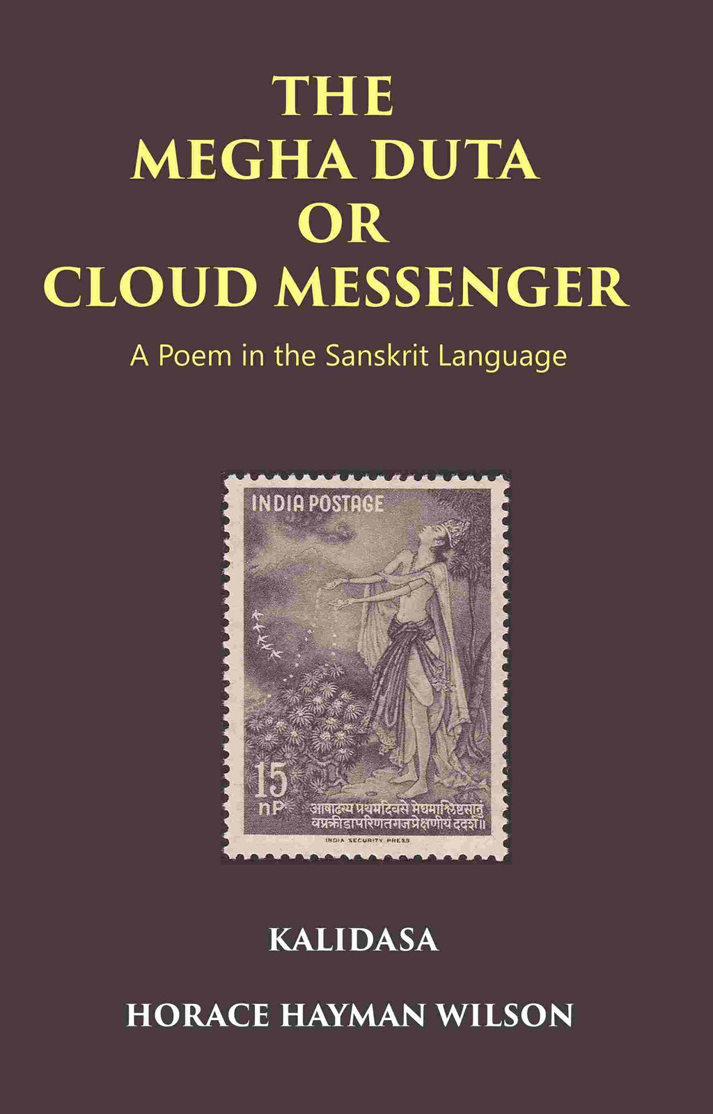 THE MEGHA DUTA OR CLOUD MESSENGER: A Poem in the Sanskrit Language, by Kalidasa: Treasure of Kalidasa series: 4 series: 4 - Gyan Books