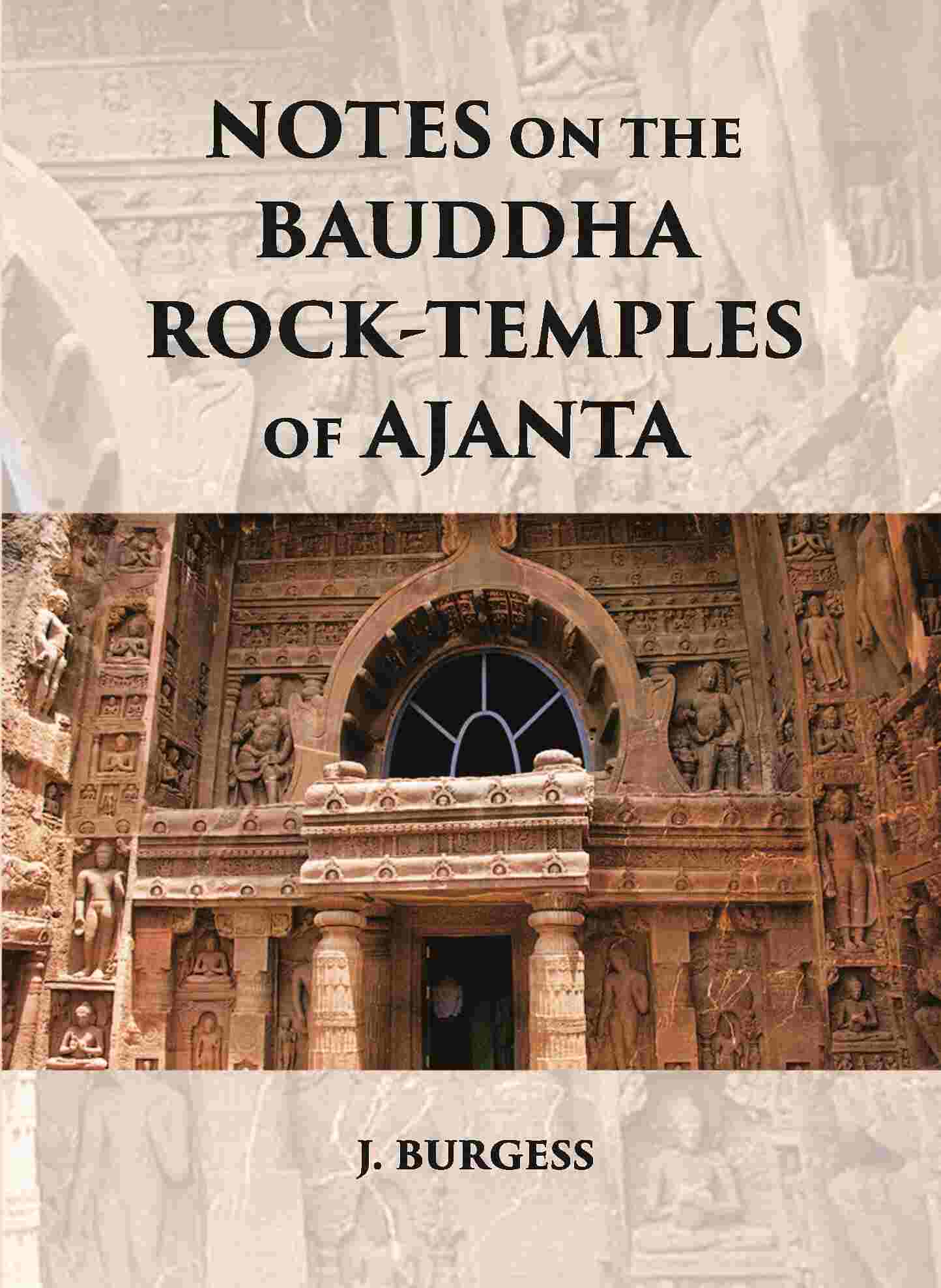 NOTES ON THE BAUDDHA ROCK-TEMPLES OF AJANTA - Gyan Books