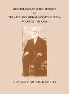 GENERAL INDEX TO THE REPORTS OF THE ARCHAEOLOGICAL SURVEY OF INDIA, VOLUMES I TO XXIII - Gyan Books