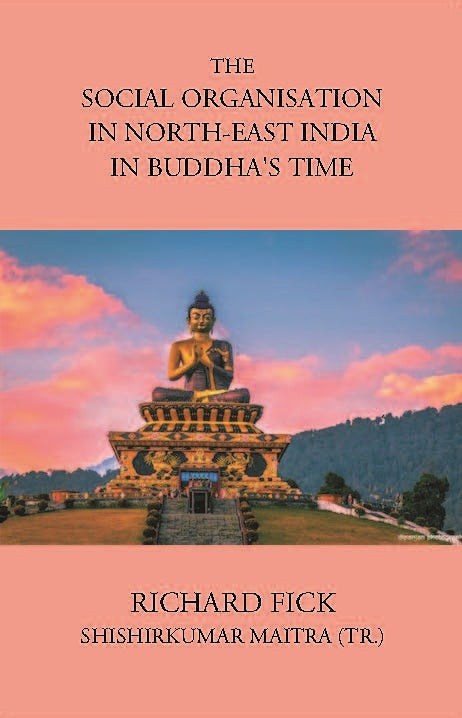 THE SOCIAL ORGANISATION IN NORTH-EAST INDIA IN BUDDHA’S TIME - Gyan Books | Grab2Buy