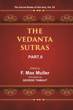 The Sacred Books of the East (THE VEDANTA-SUTRAS, PART-II) 38th - Gyan Books