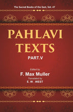 The Sacred Books of the East (PAHLAVI TEXTS, PART-V: MARVELS OF ZOROASTRIANISM) 47th - Gyan Books