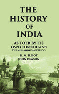 THE HISTORY OF INDIA As Told by Its own Historians THE MUHAMMADAN PERIOD - Gyan Books