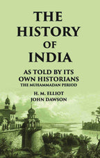 THE HISTORY OF INDIA As Told by Its own Historians THE MUHAMMADAN PERIOD - Gyan Books