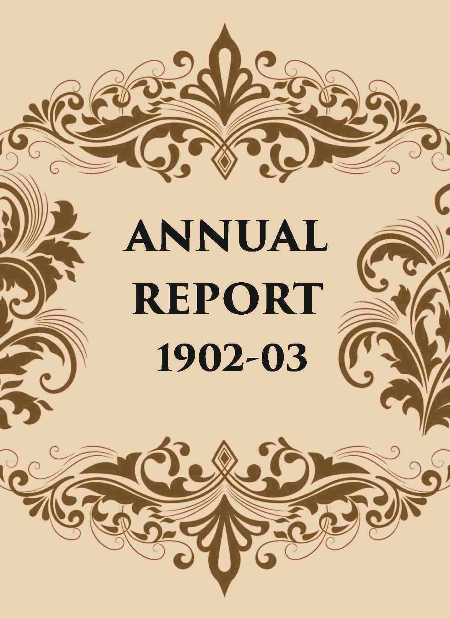 ANNUAL REPORT 1902-03 - Gyan Books