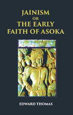 JAINISM OR THE EARLY FAITH OF ASOKA - Gyan Books