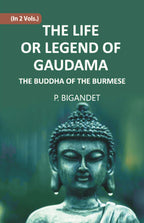 THE LIFE OR LEGEND OF GAUDAMA THE BUDDHA OF THE BURMESE Vol. 1st - Gyan Books