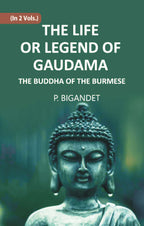 THE LIFE OR LEGEND OF GAUDAMA THE BUDDHA OF THE BURMESE Vol. 2nd - Gyan Books