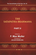 The Sacred Books of the East (THE SATAPATHA-BRAHMANA, PART II: BOOKS III AND IV) 26th - Gyan Books
