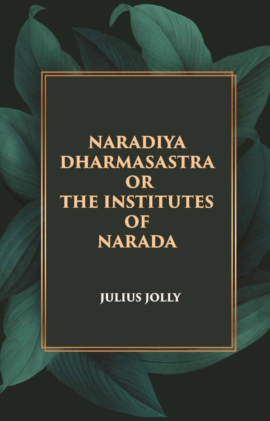NARADIYA DHARMASASTRA OR THE INSTITUTES OF NARADA - Gyan Books