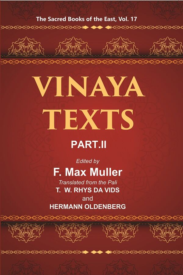 The Sacred Books of the East (VINAYA TEXTS, PART-II, THE MAHAVAGGA, V—X, THE KULLAVAGGA, I—III) 17th - Gyan Books