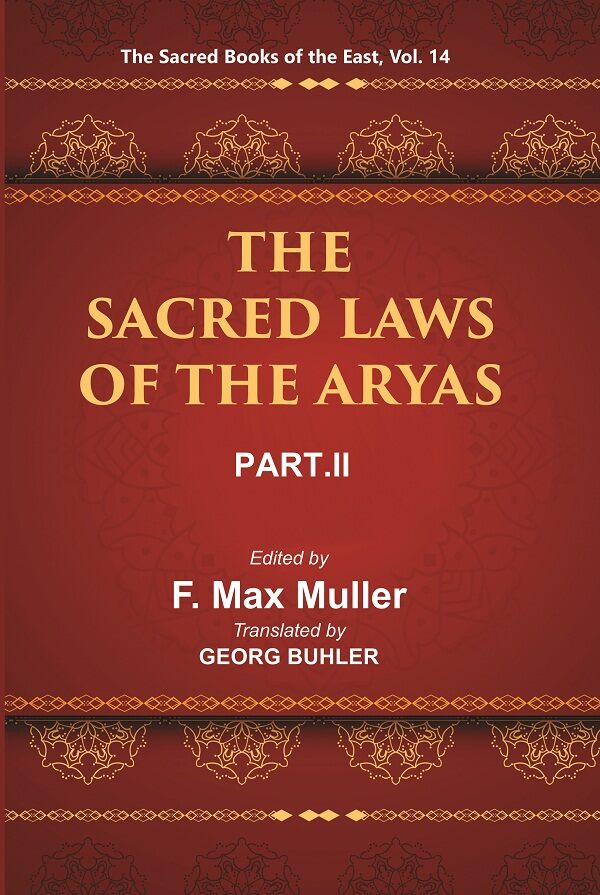 The Sacred Books of the East (THE SACRED LAWS OF THE ARYAS, PART-II: VASISHTHA AND BAUDHAYANA) 14th - Gyan Books
