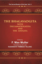 The Sacred Books of the East (THE BHAGAVADGITA WITH THE SANATSUGATIYA AND THE ANUGITA) 8th - Gyan Books