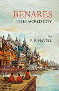 Benares The Sacred City - Gyan Books