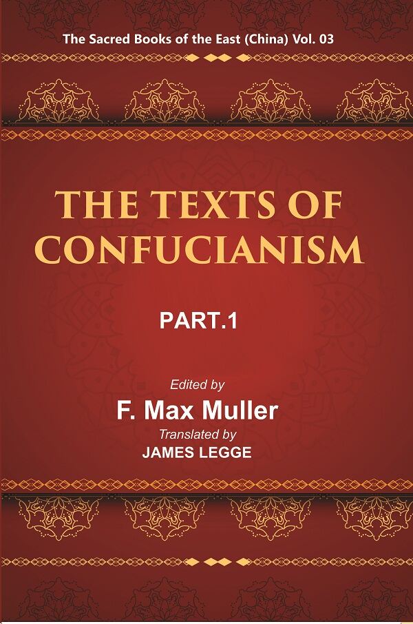 The Sacred Books Of The East (China: The Texts Of Confucianism, Part-I: The Shu King The Religious Portions - Gyan Books