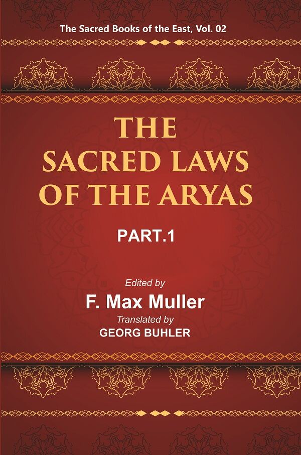 The Sacred Books of the East (THE SACRED LAWS OF THE ARYAS, PART-I: APASTAMBA AND GAUTAMA) 2nd - Gyan Books