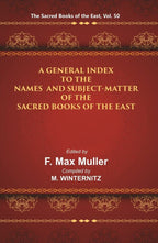 The Sacred Books of the East (A GENERAL INDEX TO THE NAMES AND SUBJECT-MATTER OF THE SACRED BOOKS OF THE EAST) 50th - Gyan Books