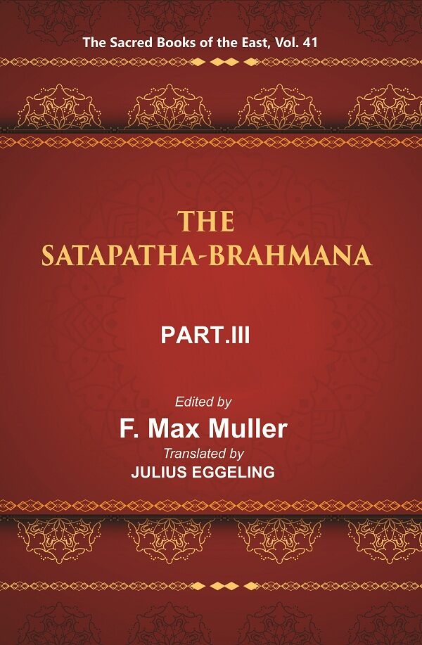 The Sacred Books of the East (THE SATAPATHA-BRAHMANA, PART-III: BOOKS V , VI, AND VII) 41st - Gyan Books | Grab2Buy