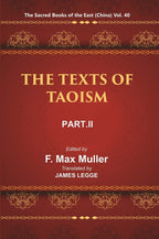 The Sacred Books of the East (China: THE TEXTS OF TAOISM, PART-II: THE WRITINGS OF KWANG-3ZE BOOK XVIII–XXXIII) 40th - Gyan Books