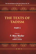 The Sacred Books of the East (China: THE TEXTS OF TAOISM, PART-I: THE TAO TEH KING THE WRITINGS OF KWANG-3ZE BOOK I–XVII) 39th - Gyan Books
