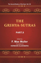 The Sacred Books of the East (THE GRIHYA-SUTRAS, PART-II: GOBHILA, HIRANYAKESIN, APASTAMBA) 30th - Gyan Books