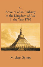 Account Of An Embassy To The Kingdom Of Avain The Year 1795 - Gyan Books