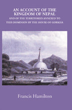 An Account Of The Kingdom Of Nepal, And Of The Territories Annexed To This Dominion By The House Of Gorkha - Gyan Books