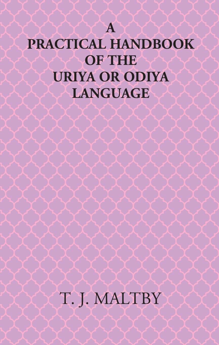 A Practical Handbook Of The Uriya Or Odiya Language - Gyan Books